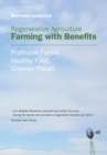 Regenerative Agriculture : Farming with Benefits. Profitable Farms. Healthy Food. Greener Planet. Foreword by Nicolette Hahn Niman. - Book