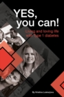 Yes, you can! : Living and loving life with Type 1 diabetes - eBook