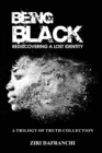 Being Black : Rediscovering A Lost Identity - Book