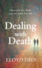 Dealing with Death : Once you are dead you are made for life - Book