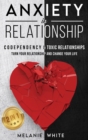 ANXIETY IN RELATIONSHIP (2in1) : Codependency & Toxic Relationships. Turn your relationship and change your life - Book