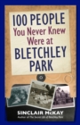 100 People You Never Knew Were at Bletchley Park - Book