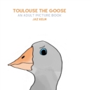 Toulouse The Goose : An Adult Picture Book - Book