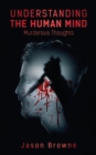 Understanding the Human Mind Murderous Thoughts - Book