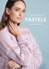 Essential Pastels : 10 Hand Knit Designs in Pastel Colours - Book