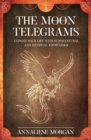 The Moon Telegrams Volume One : Expand your Life with Supernatural and Mystical Knowledge - Book