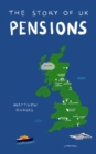 The Story of UK Pensions : An engaging guide to the pensions system - Book