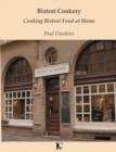 Bistrot Cookery Cooking Bistrot Food at Home - Book