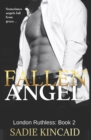 Fallen Angel : London Ruthless Series: Book 2 - Book