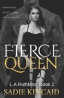 Fierce Queen : A Dark Mafia / Forced Marriage Romance: The hotly anticipated second book in the bestelling L.A Ruthless series. - Book