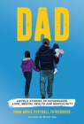 DAD: Untold Stories of Fatherhood, Love, Mental Health and Masculinity - Book