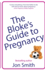 The Bloke's Guide to Pregnancy : The ultimate survival guide for dads-to-be - Book