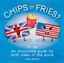 Chips or fries? : An illustrated guide for both sides of the pond (UK - USA) - Book