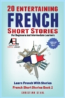 20 Entertaining French Short Stories for Beginners and Intermediate Learners Learn French With Stories : Easy French Edition - Book