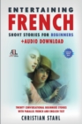 Entertaining French Short Stories for Beginners + Audio Download : Twenty Conversational Beginners Stories With Parallel French and English Text Second Version - Book