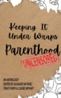 Keeping It Under Wraps: Parenthood, Uncensored - Book