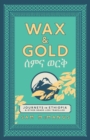 Wax and Gold : Journeys in Ethiopia and other roads less travelled - Book