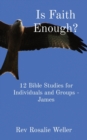 Is Faith Enough? : 12 Bible Studies for Individuals and Groups - James - Book