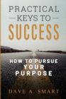 Practical Keys to Success : How to Pursue Your Purpose - Book
