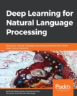 Deep Learning for Natural Language Processing : Solve your natural language processing problems with smart deep neural networks - Book