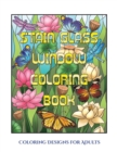 Coloring Designs for Adults (Stain Glass Window Coloring Book) : Advanced Coloring (Colouring) Books for Adults with 50 Coloring Pages: Stain Glass Window Coloring Book (Adult Colouring (Coloring) Boo - Book