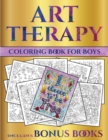 Coloring Book for Boys (Art Therapy) : This Book Has 40 Art Therapy Coloring Sheets That Can Be Used to Color In, Frame, And/Or Meditate Over: This Book Can Be Photocopied, Printed and Downloaded as a - Book