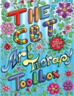 The CBT Art Therapy Toolbox : The CBT Art Therapy Toolbox Has 40 Inspiring and Motivational Suggestions That Can Be Used by Clients to Color In, Frame, And/Or Meditate Over: This CBT Book Can Be Photo - Book