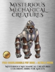Mysterious Mechanical Creatures Coloring Book for Adults : Advanced Coloring (Colouring) Books with 40 Coloring Pages: Mysterious Mechanical Creatures (Colouring (Coloring) Books) - Book