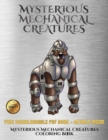Mysterious Mechanical Creatures Coloring Book : Advanced Coloring (Colouring) Books with 40 Coloring Pages: Mysterious Mechanical Creatures (Colouring (Coloring) Books) - Book