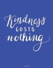 Ruled Paper Book (Kindness Costs Nothing) : Writing Paper Book: 198 Page, Soft Bound Writing Book, 8.5 Inches by 11.0 Inches with a Powerful Message. 32 Ruled Lines Per Page. - Book