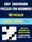 Easy Crossword Puzzles for Beginners (Vols 1 & 2 - Easy) : Large Print Game Book with 100 Crossword Puzzles: One Crossword Game Per Two Pages: All Crossword Puzzles Come with Solutions: Makes a Great - Book