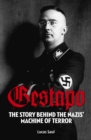 Gestapo : The Story Behind Hitler's Machine of Terror - Book