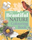 The Beautiful Nature Colouring Book - Book