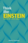 Think Like Einstein : Step into the Mind of a Genius - Book