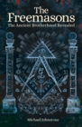 The Freemasons : The Ancient Brotherhood Revealed - Book