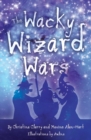 The Wacky Wizard Wars : Madcap Wicked Wizards and Witches Star in a Comedy Hit - Book