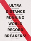Ultra Distance Running - World Record Breakers! : How Did Four 'Joe Average' Club Runners Turn Into Four Ultra Distance Legends! - Book