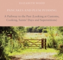 Pancakes and Plum Pudding : A Pathway to the Past (Looking at Customs, Cooking, Saints Days and Superstitions) - Book