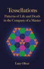 Tessellations : Patterns of Life and Death in the Company of a Master - Book