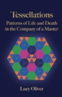 Tessellations : Patterns of Life and Death in the Company of a Master - Book