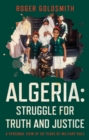 Algeria: Struggle for Truth and Justice : A Personal View of 50 Years of Military Rule - Book