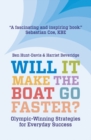 Will It Make The Boat Go Faster? : Olympic-winning Strategies for Everyday Success - Second Edition - eBook