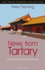 News from Tartary : An Epic Journey Across Central Asia - Book