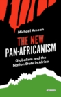 The New Pan-Africanism : Globalism and the Nation State in Africa - eBook