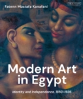 Modern Art in Egypt : Identity and Independence, 1850-1936 - Book