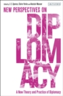 A New Theory and Practice of Diplomacy : New Perspectives on Diplomacy - eBook