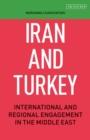 Iran and Turkey : International and Regional Engagement in the Middle East - Book