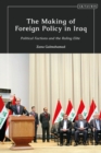 The Making of Foreign Policy in Iraq : Political Factions and the Ruling Elite - eBook