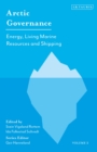 Arctic Governance: Volume 2 : Energy, Living Marine Resources and Shipping - Book