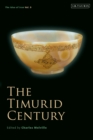 The Timurid Century : The Idea of Iran Vol.9 - Book